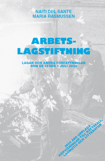Arbetslagstiftning - Lagar Och Andra Författningar Som De Lyder 1 Juli 2024