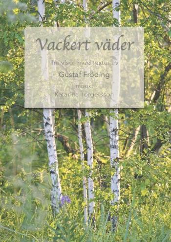 Vackert Väder - Tre Visor Med Texter Av Gustaf Fröding