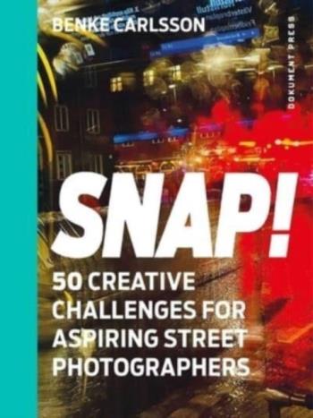 Snap! 50 Creative Challenges For Aspiring Street Photographers