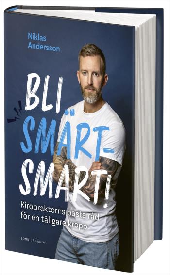 Bli Smärtsmart - Kiropraktorns Bästa Råd För En Tåligare Kropp