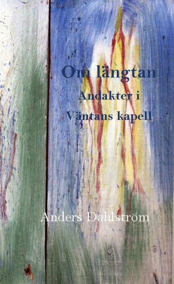 Om Längtan - Andakter I Väntans Kapell