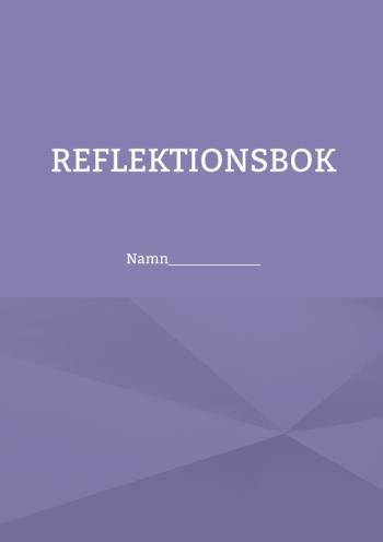 Reflektionsbok - Namn_____________