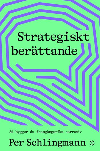 Strategiskt Berättande - Så Bygger Du Framgångsrika Narrativ