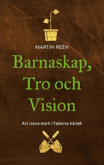 Barnaskap, Tro Och Vision - Att Vinna Mark I Faderns Kärlek