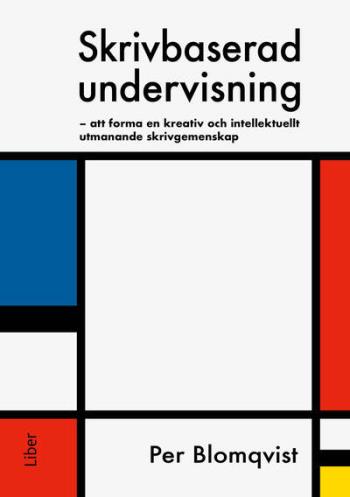 Skrivbaserad Undervisning - Att Forma En Kreativ Och Intellektuellt Utmanande Skrivgemenskap