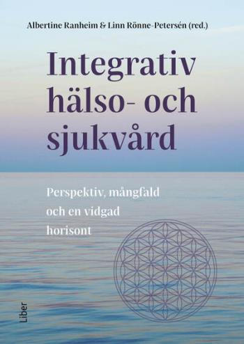 Integrativ Hälso- Och Sjukvård - Perspektiv, Mångfald Och En Vidgad Horisont