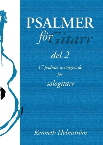 Psalmer För Gitarr - Del 2 - 17 Psalmer Arrangerade För Sologitarr