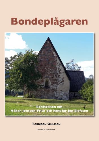 Bondeplågaren - Berättelsen Om Jon Elofsson Och Håkan Jonsson-frisk