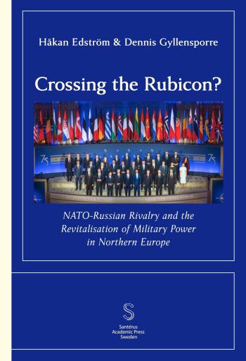 Crossing The Rubicon- Nato-russian Rivalry And The ­revitalisation Of Milit