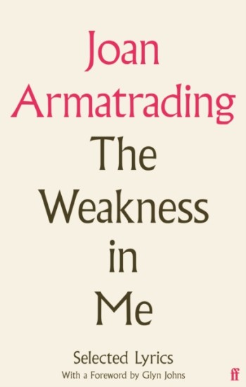 Joan Armatrading: The Weakness in Me: The Selected Lyrics of Joan Armatrading