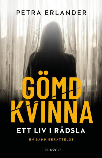 Gömd Kvinna - Ett Liv I Rädsla. En Sann Berättelse