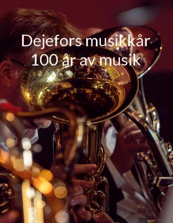 Dejefors Musikkår 100 År Av Musik