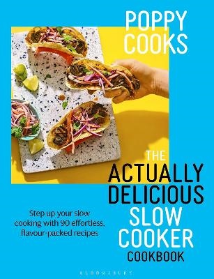 Poppy Cooks- The Actually Delicious Slow Cooker Cookbook