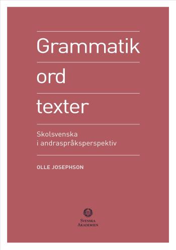 Grammatik, Ord, Texter - Skolsvenska I Andraspråksperspektiv