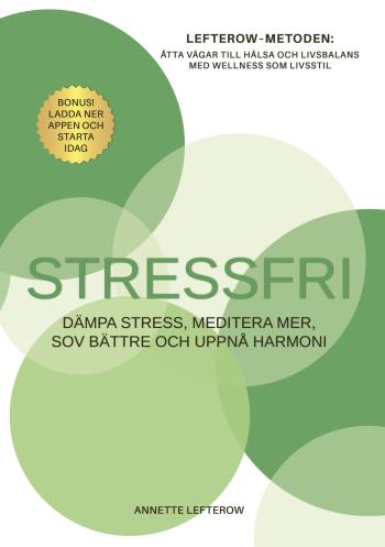 Stressfri - Dämpa Stress, Meditera Mer, Sov Bättre Och Uppnå Harmoni