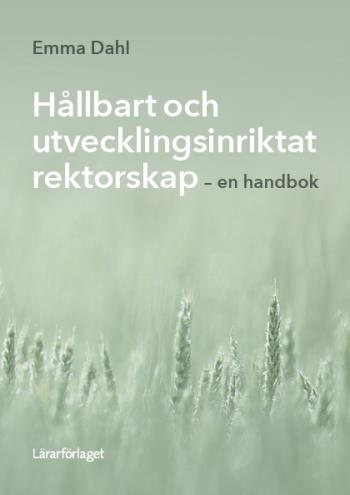 Hållbart Och Utvecklingsinriktat Rektorskap  - En Handbok