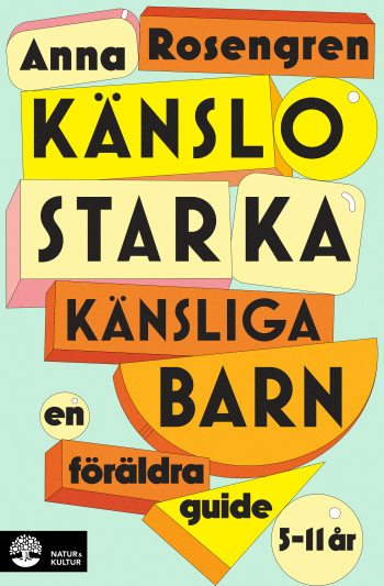 Känslostarka Känsliga Barn - En Föräldraguide
