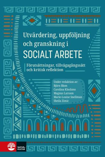 Utvärdering, Uppföljning Och Granskning I Socialt Arbete - Förutsättningar, Tillvägagångssätt Och Kritisk Reflektion. 2-a Omarbetade Utg