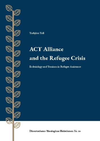 Act Alliance And The Refugee Crisis - Ecclesiology And Tensions In Refugee