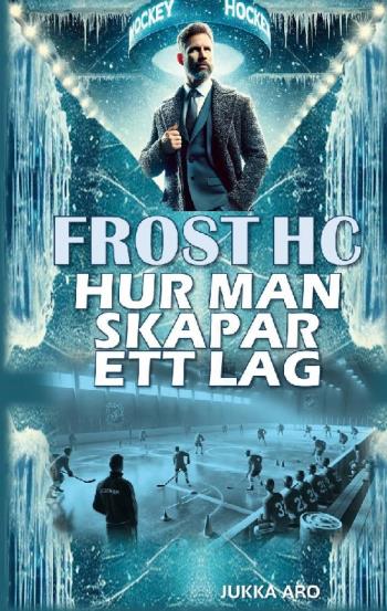 Frost Hc Hur Man Skapar Ett Lag - Ledarskap Och Grupputveckling