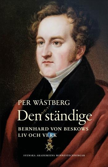 Den Ständige - Bernhard Von Beskows Liv Och Verk