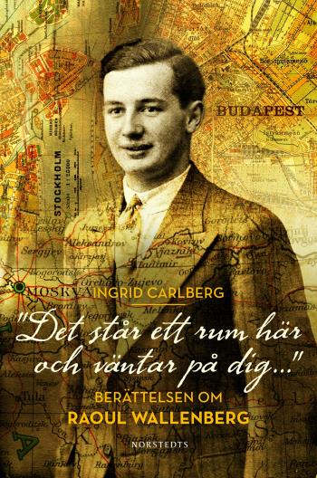 "det Står Ett Rum Här Och Väntar På Dig ..." - Berättelsen Om Raoul Wallenberg