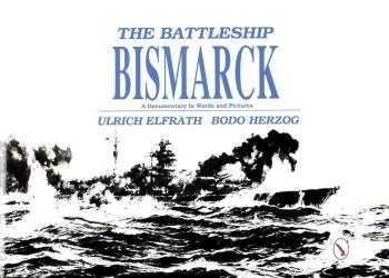 Battleship "bismarck" - A Documentary In Words And Pictures