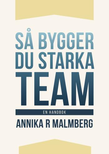 Så Bygger Du Starka Team - En Handbok