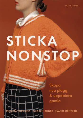 Sticka Nonstop - Skapa Nya Plagg & Uppdatera Gamla