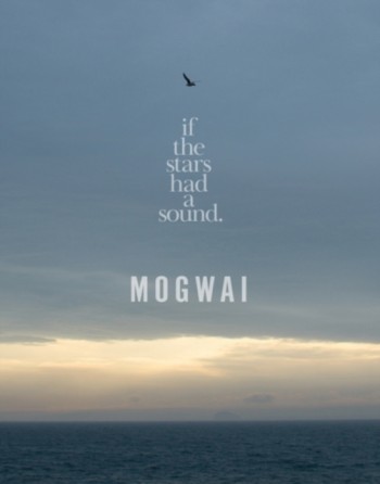 Mogwai: If the Stars Had a Sound [Limited Collec