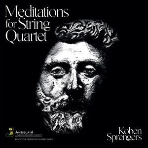 Sprengers Koben: Meditations For String Quartet