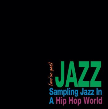 Sampling Jazz In A Hip Hop World