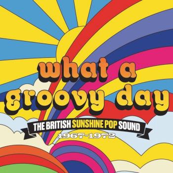 What A Groovy Day - British Pop Sound 1967-72