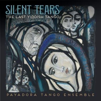 Payadora Tango Ensemble Silent Tears